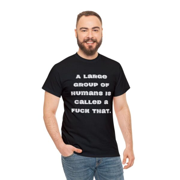 Brat Life "A large group of humans is called a fuck that" Unisex Heavy Cotton Tee - Image 5