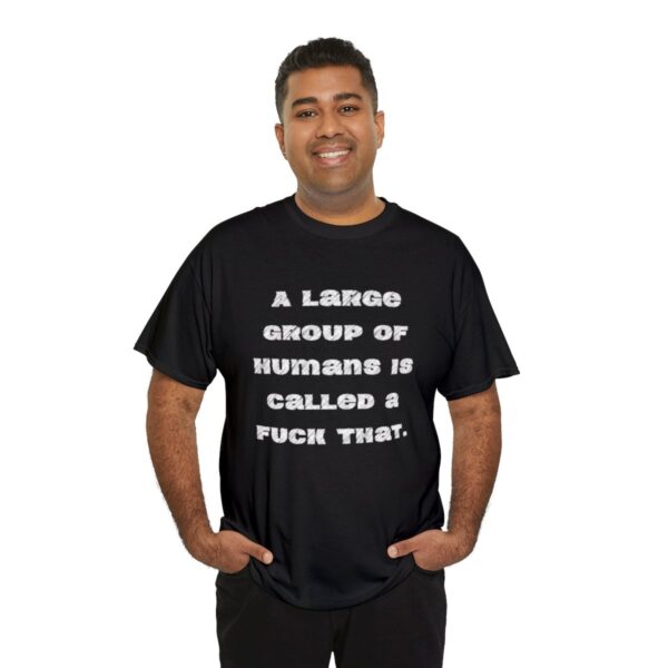 Brat Life "A large group of humans is called a fuck that" Unisex Heavy Cotton Tee - Image 8