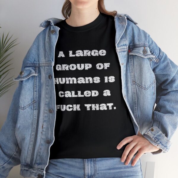 Brat Life "A large group of humans is called a fuck that" Unisex Heavy Cotton Tee - Image 9