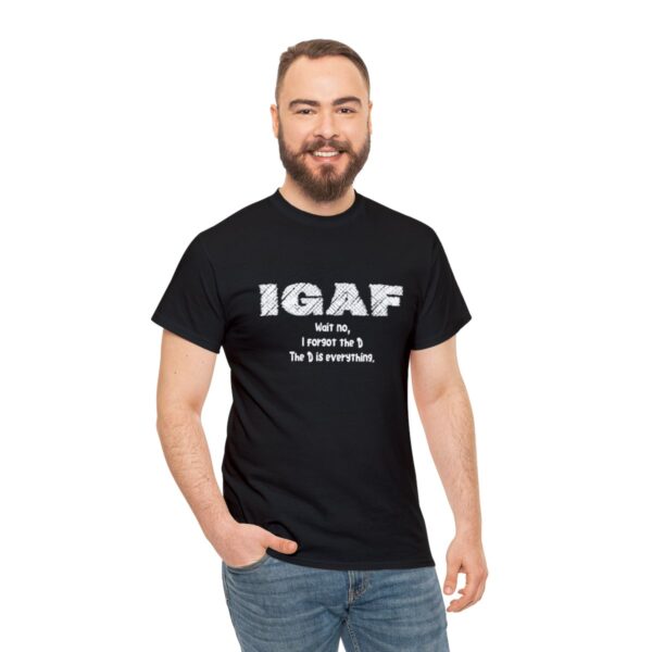 Brat Life "IGAF, Wait No, I forgot the D, The D is everything" Unisex Heavy Cotton Tee - Image 5