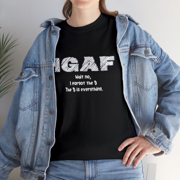 Brat Life "IGAF, Wait No, I forgot the D, The D is everything" Unisex Heavy Cotton Tee - Image 9