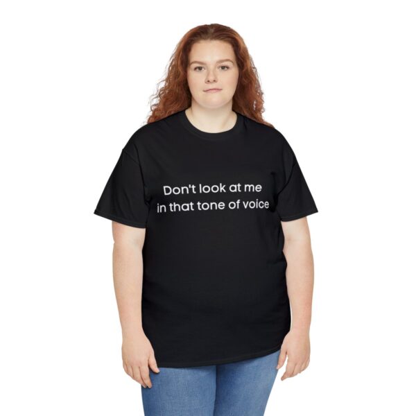 Brat Life "Don't look at me in that tone of voice" Unisex Heavy Cotton Tee - Image 7