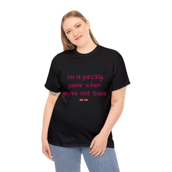 I'm a prickly pear when you're not there - Unisex Heavy Cotton Tee - Image 28