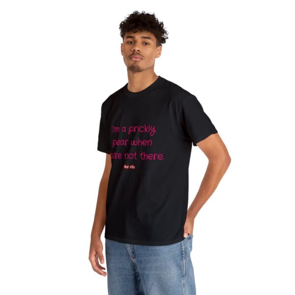 I'm a prickly pear when you're not there - Unisex Heavy Cotton Tee - Image 30