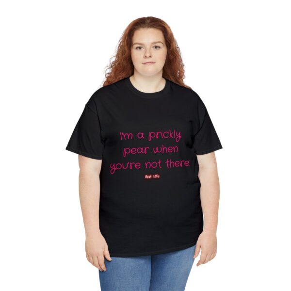 I'm a prickly pear when you're not there - Unisex Heavy Cotton Tee - Image 31
