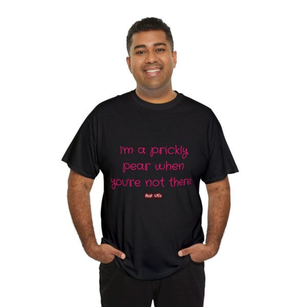I'm a prickly pear when you're not there - Unisex Heavy Cotton Tee - Image 32