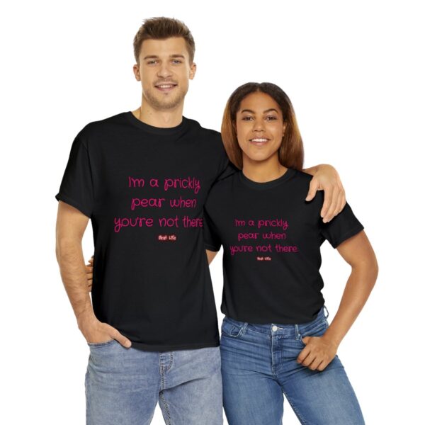 I'm a prickly pear when you're not there - Unisex Heavy Cotton Tee - Image 34
