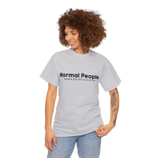 Brat Life "Normal people scare the shit out of me" Black Text Unisex Heavy Cotton Tee - Image 27