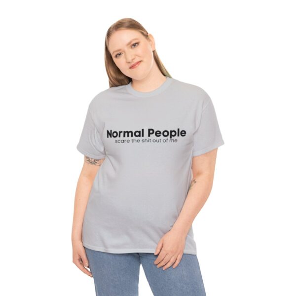 Brat Life "Normal people scare the shit out of me" Black Text Unisex Heavy Cotton Tee - Image 28