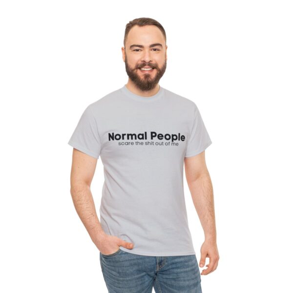 Brat Life "Normal people scare the shit out of me" Black Text Unisex Heavy Cotton Tee - Image 29