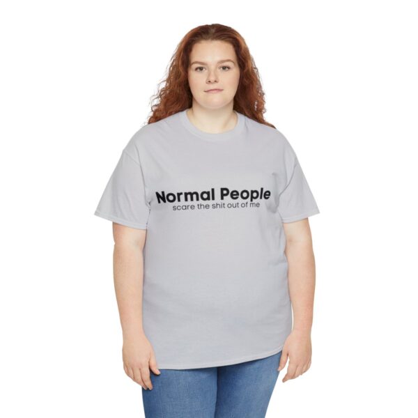 Brat Life "Normal people scare the shit out of me" Black Text Unisex Heavy Cotton Tee - Image 31