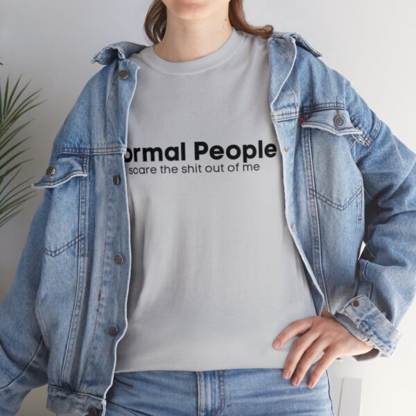 Brat Life "Normal people scare the shit out of me" Black Text Unisex Heavy Cotton Tee - Image 33