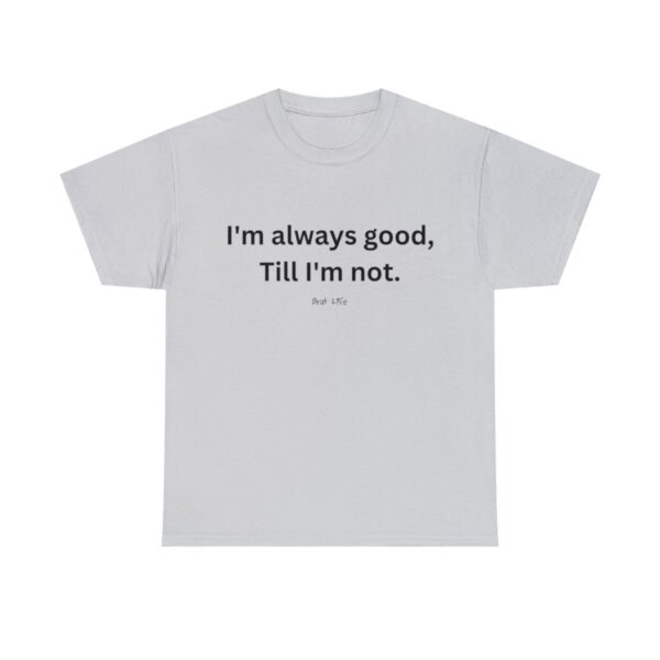 Brat Life "Good, till I'm not" Unisex Heavy Cotton Tee - Image 25