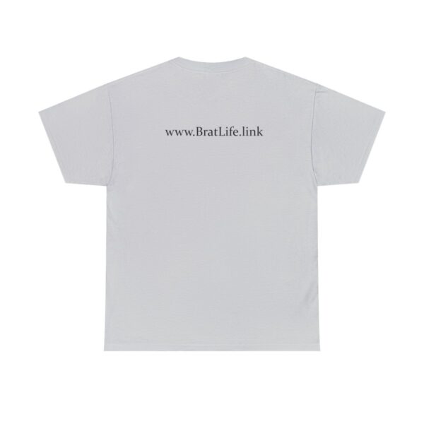 Brat Life "Good, till I'm not" Unisex Heavy Cotton Tee - Image 26