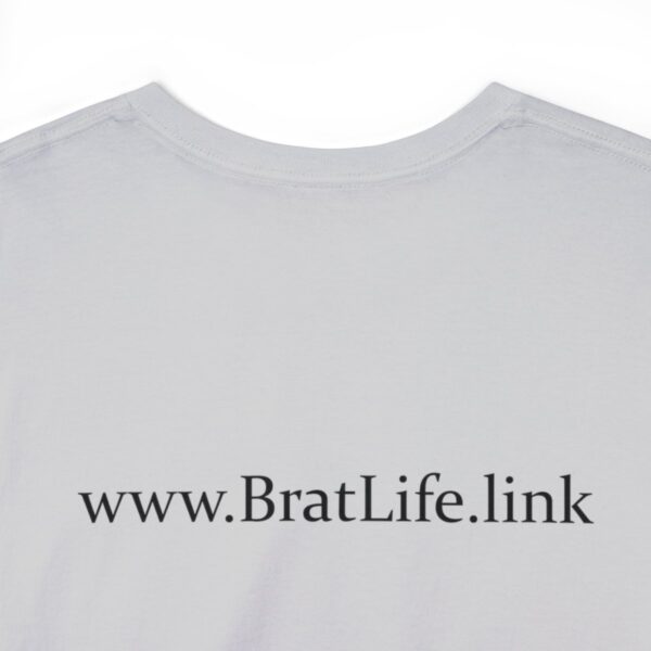 Brat Life "Good, till I'm not" Unisex Heavy Cotton Tee - Image 36