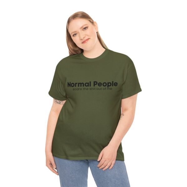Brat Life "Normal people scare the shit out of me" Black Text Unisex Heavy Cotton Tee - Image 40