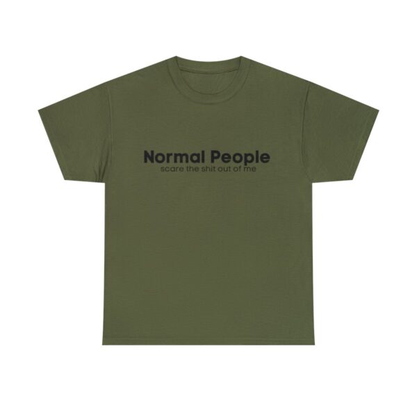 Brat Life "Normal people scare the shit out of me" Black Text Unisex Heavy Cotton Tee - Image 37