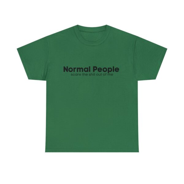 Brat Life "Normal people scare the shit out of me" Black Text Unisex Heavy Cotton Tee - Image 49