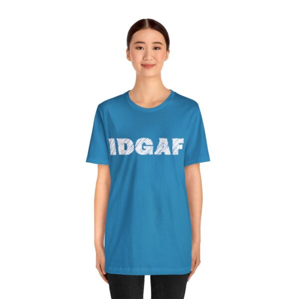 Brat Life "IDGAF" Unisex Jersey Short Sleeve Tee - Image 75