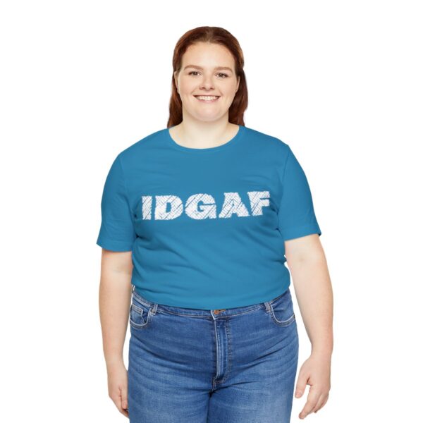 Brat Life "IDGAF" Unisex Jersey Short Sleeve Tee - Image 79
