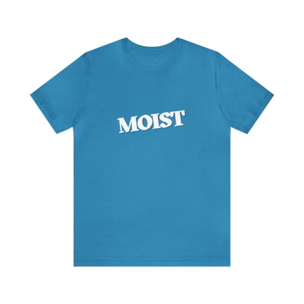 Brat Life "Moist" Unisex Jersey Short Sleeve Tee - Image 73