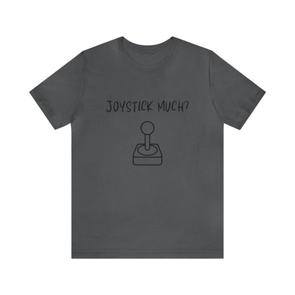 Brat Life "Joystick much?" Unisex Jersey Short Sleeve Tee - Image 205