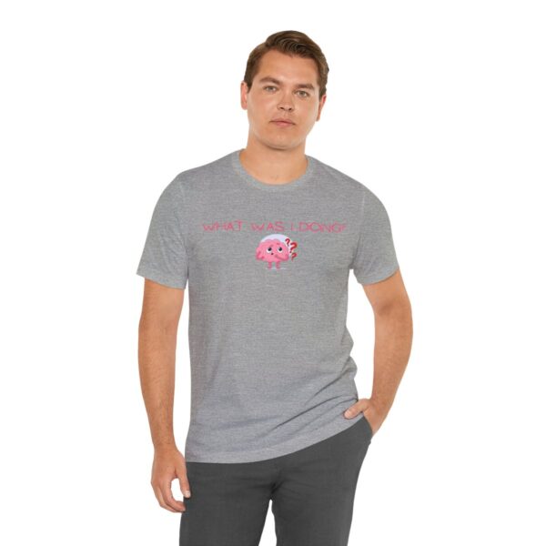 Brat Life "What was I doing?" Unisex Jersey Short Sleeve Tee - Image 114