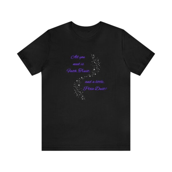 "Faith, Trust, and Pixie Dust" Dusted Unisex Jersey Short Sleeve Tee