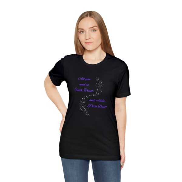 "Faith, Trust, and Pixie Dust" Dusted Unisex Jersey Short Sleeve Tee - Image 5