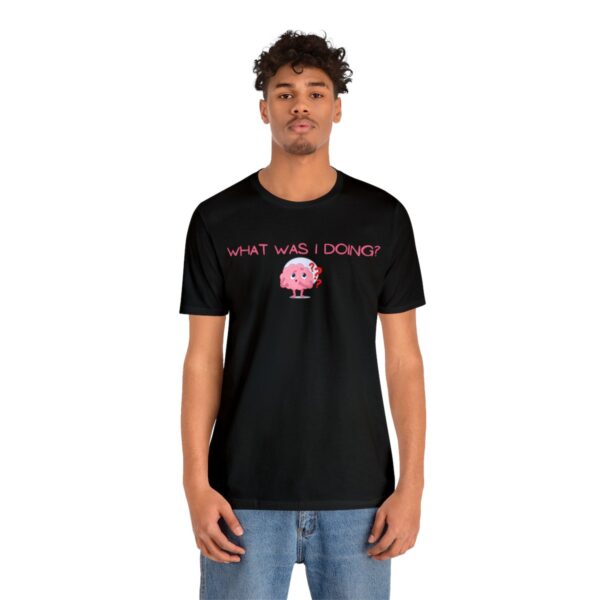Brat Life "What was I doing?" Unisex Jersey Short Sleeve Tee - Image 4