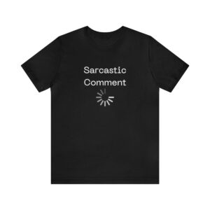 Brat Life "Sarcastic Comment Loading" Unisex Jersey Short Sleeve Tee