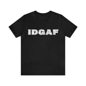 Brat Life "IDGAF" Unisex Jersey Short Sleeve Tee