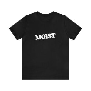 Brat Life "Moist" Unisex Jersey Short Sleeve Tee