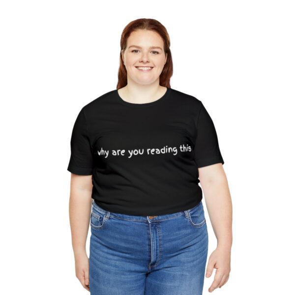 Brat Life "why are you reading this" Unisex Jersey Short Sleeve Tee - Image 7