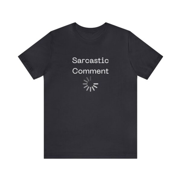 Brat Life "Sarcastic Comment Loading" Unisex Jersey Short Sleeve Tee - Image 37
