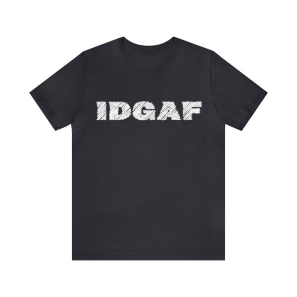 Brat Life "IDGAF" Unisex Jersey Short Sleeve Tee - Image 61