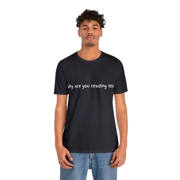 Brat Life "why are you reading this" Unisex Jersey Short Sleeve Tee - Image 28