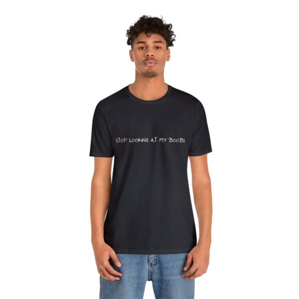 Brat Life "Stop looking at my boobs" Unisex Jersey Short Sleeve Tee - Image 28