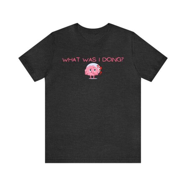 Brat Life "What was I doing?" Unisex Jersey Short Sleeve Tee - Image 121