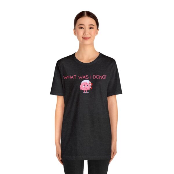 Brat Life "What was I doing?" Unisex Jersey Short Sleeve Tee - Image 123