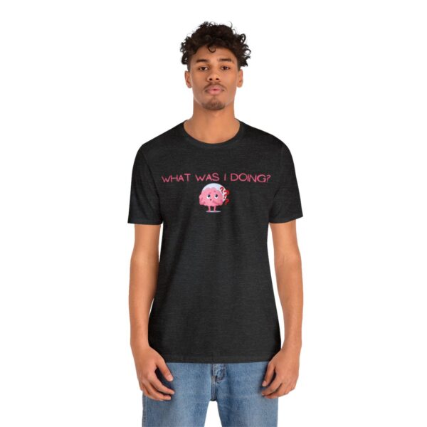 Brat Life "What was I doing?" Unisex Jersey Short Sleeve Tee - Image 124