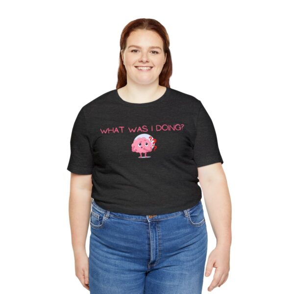 Brat Life "What was I doing?" Unisex Jersey Short Sleeve Tee - Image 127