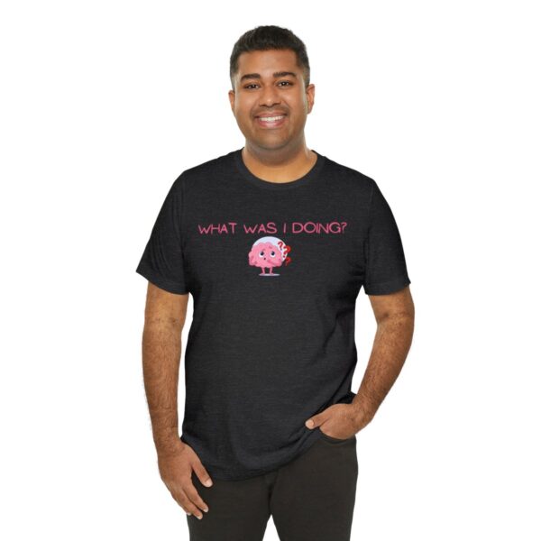 Brat Life "What was I doing?" Unisex Jersey Short Sleeve Tee - Image 128