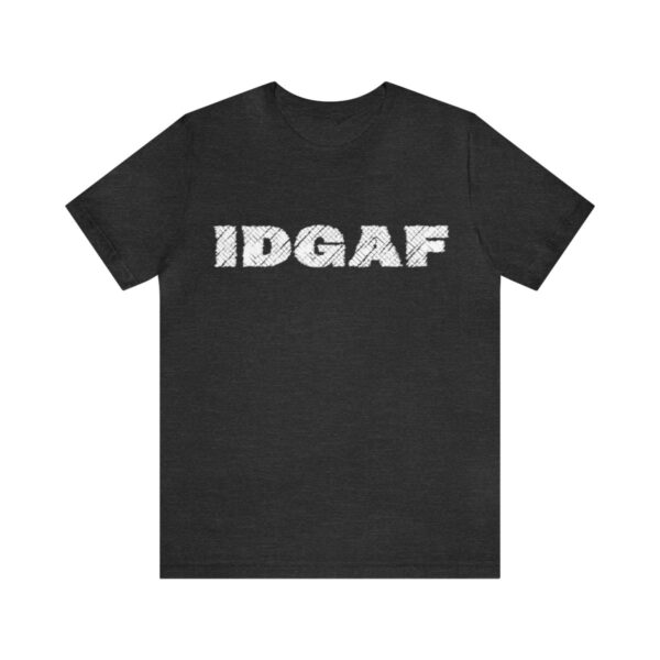 Brat Life "IDGAF" Unisex Jersey Short Sleeve Tee - Image 97