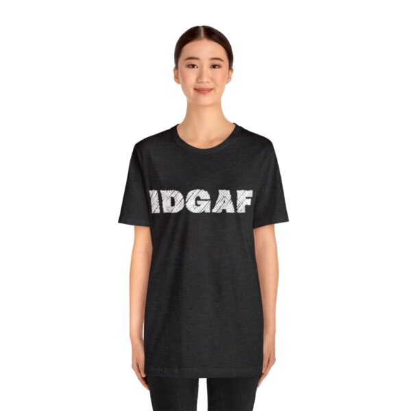 Brat Life "IDGAF" Unisex Jersey Short Sleeve Tee - Image 99