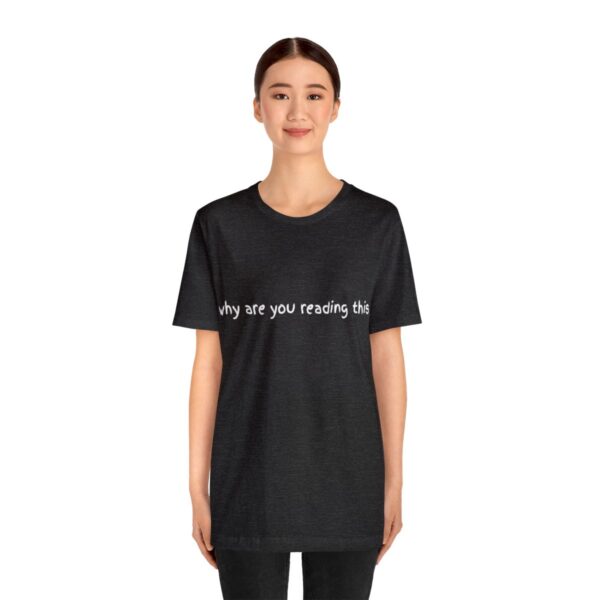 Brat Life "why are you reading this" Unisex Jersey Short Sleeve Tee - Image 39
