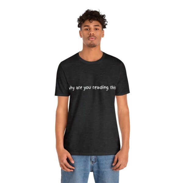 Brat Life "why are you reading this" Unisex Jersey Short Sleeve Tee - Image 40