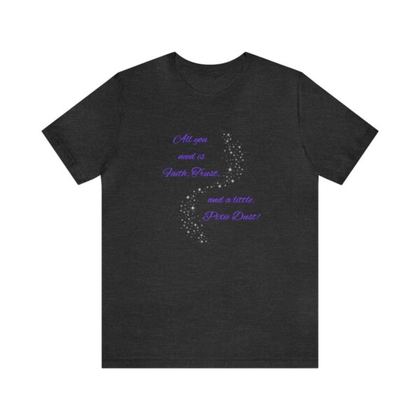 "Faith, Trust, and Pixie Dust" Dusted Unisex Jersey Short Sleeve Tee - Image 25