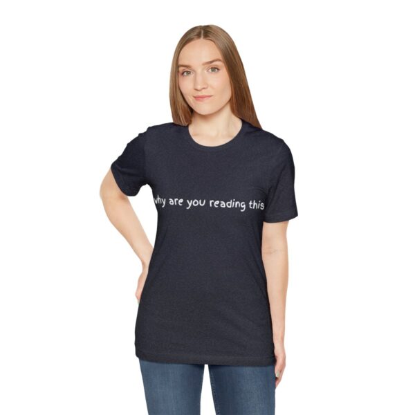 Brat Life "why are you reading this" Unisex Jersey Short Sleeve Tee - Image 53