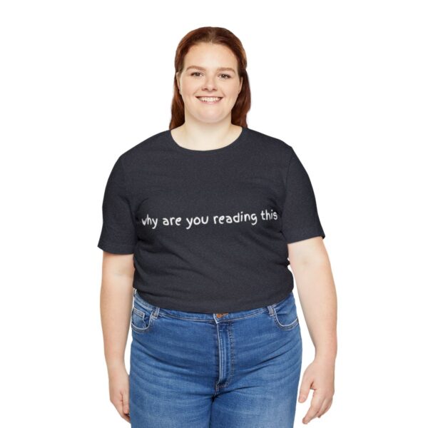 Brat Life "why are you reading this" Unisex Jersey Short Sleeve Tee - Image 55